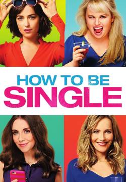 How to Be Single - Single ma non troppo (2016)