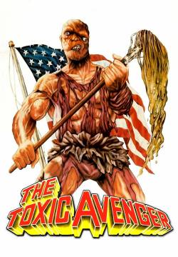 The Toxic Avenger - Il vendicatore tossico (1984)