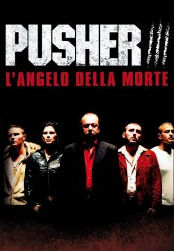 Pusher 3 - L'angelo della morte (2005)