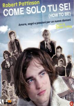 How to Be - Come solo tu sei (2008)