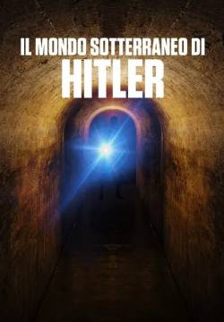 Hitler's Secret Tunnels - Il mondo sotterraneo di Hitler (2018)